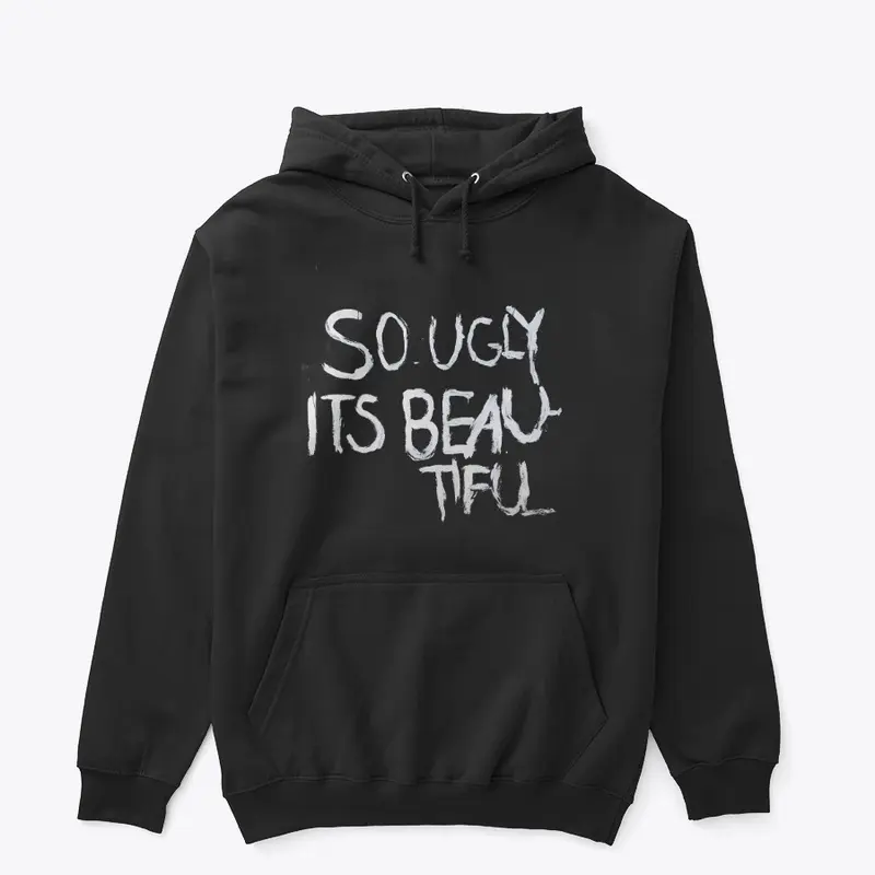 SO UGLY ITS BEAUTIFUL | hoodie